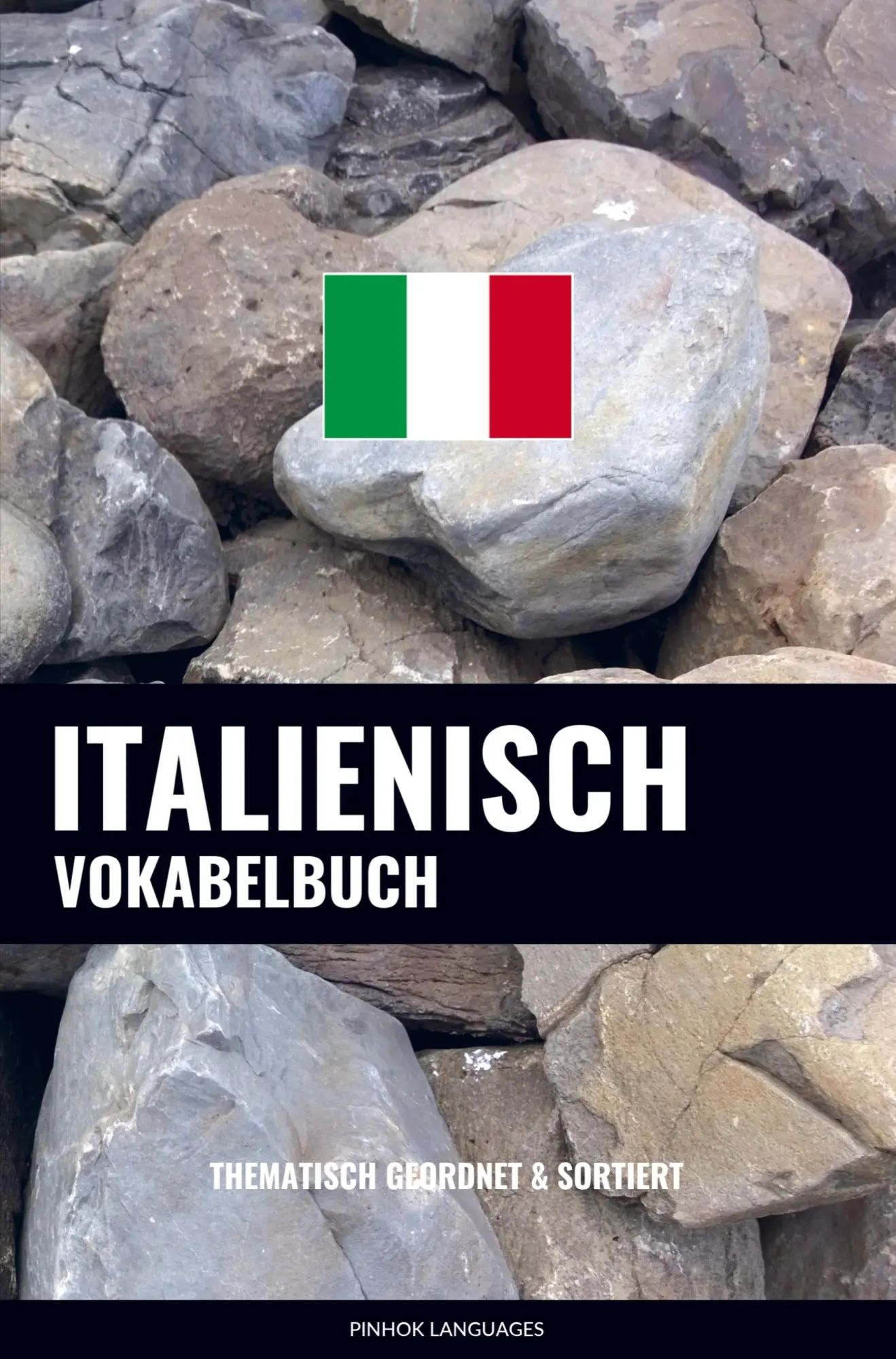 Italienisch Vokabelbuch | Thematisch Gruppiert & Sortiert | Pinhok Languages | Taschenbuch | 252 S. | Deutsch | 2021 | Sweek | EAN 9789403629698 - Pinhok Languages