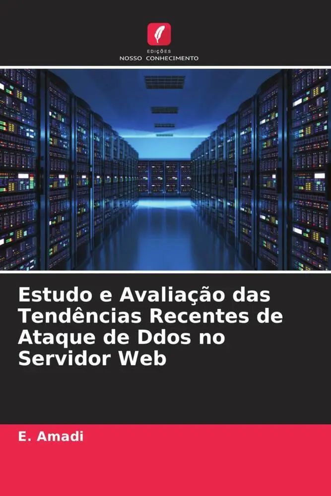 Estudo e Avaliação das Tendências Recentes de Ataque de Ddos no Servidor Web | E. Amadi | Taschenbuch | Portugiesisch | 2023 | Edições Nosso Conhecimento | EAN 9786205832899 - Amadi, E.