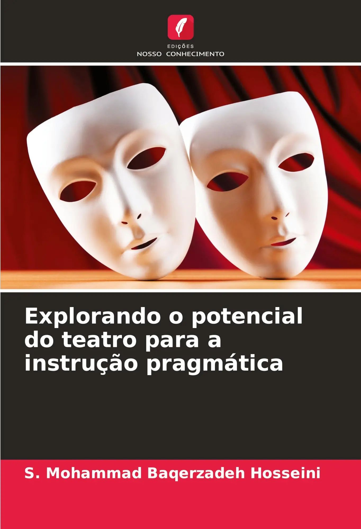 Explorando o potencial do teatro para a instrução pragmática | S. Mohammad Baqerzadeh Hosseini | Taschenbuch | Einband - flex.(Paperback) | Portugiesisch | 2024 | Edições Nosso Conhecimento - Baqerzadeh Hosseini, S. Mohammad