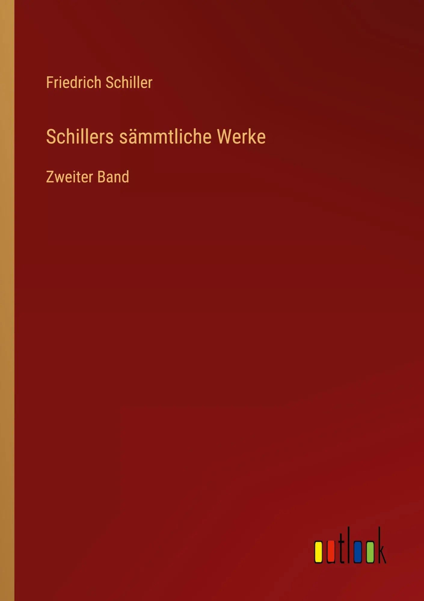 Schillers sämmtliche Werke | Zweiter Band | Friedrich Schiller | Taschenbuch | 420 S. | Deutsch | 2025 | Outlook Verlag | EAN 9783368396299 - Schiller, Friedrich