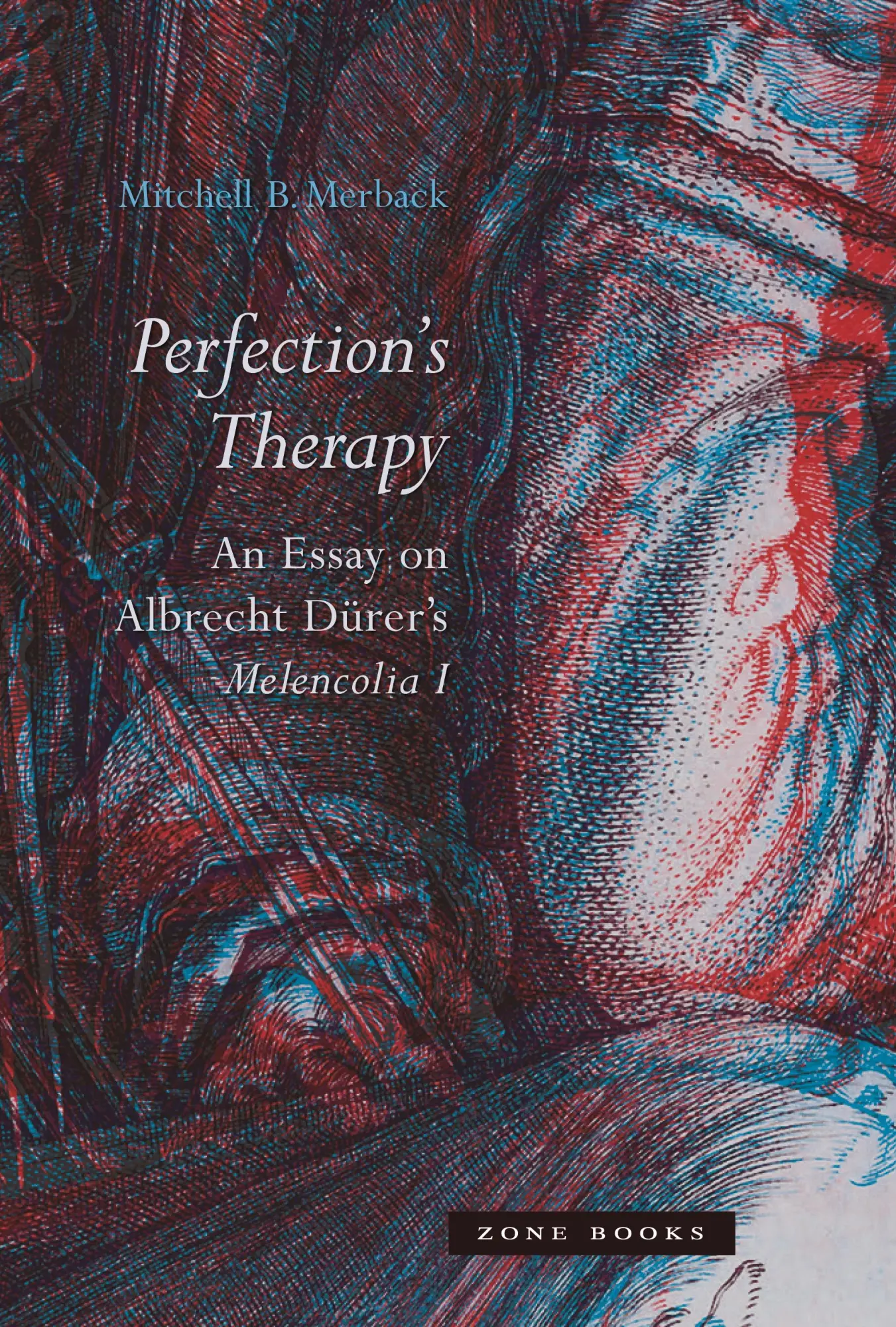 Cover: 9781942130000 | Perfection's Therapy | An Essay on Albrecht Dürer's Melencolia I