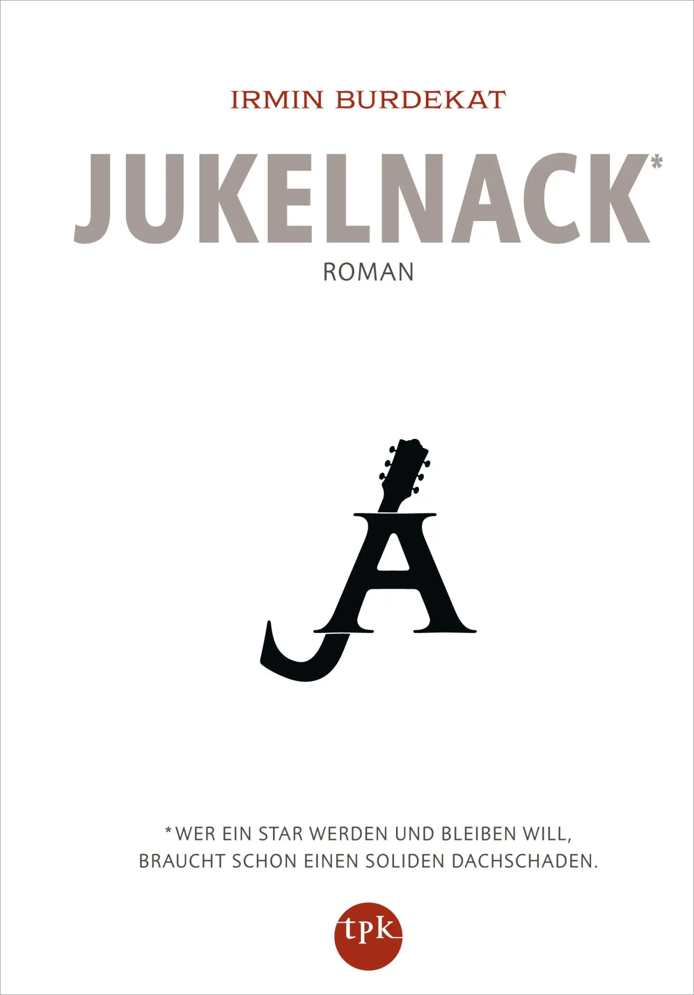 Cover: 9783910490000 | Jukelnack | Roman | Irmin Burdekat | Buch | 280 S. | Deutsch | 2023