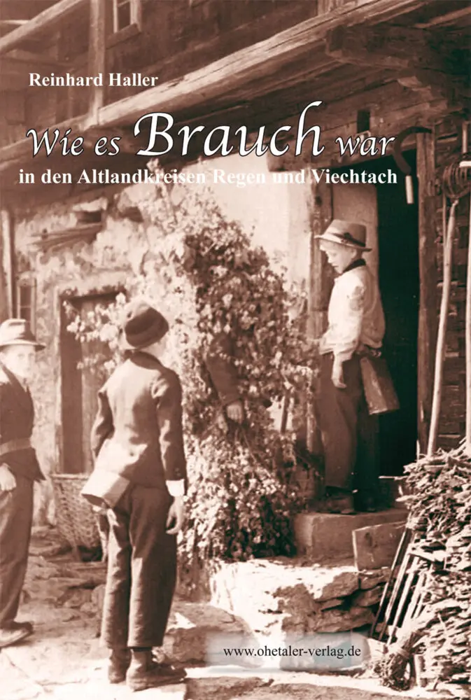 Cover: 9783955110000 | Wie es Brauch war in den Altlandkreisen Regen und Viechtach | Haller