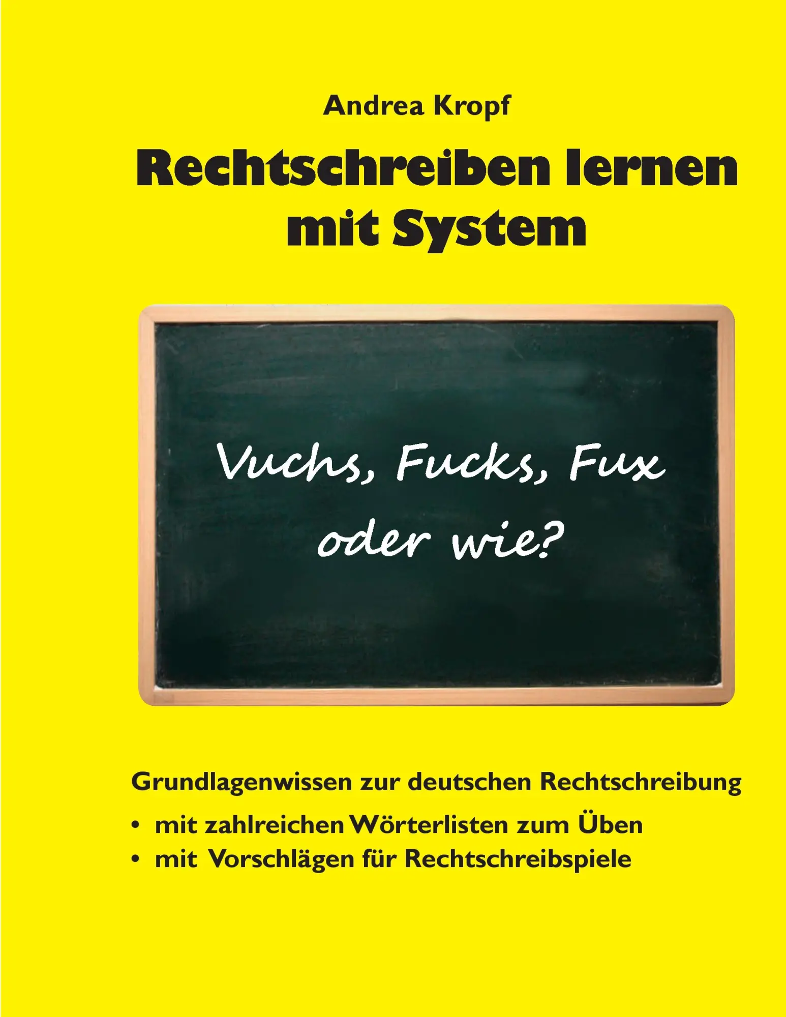 Cover: 9783981610000 | Rechtschreiben lernen mit System | Vuchs, Fucks, Fux oder wie? | Kropf
