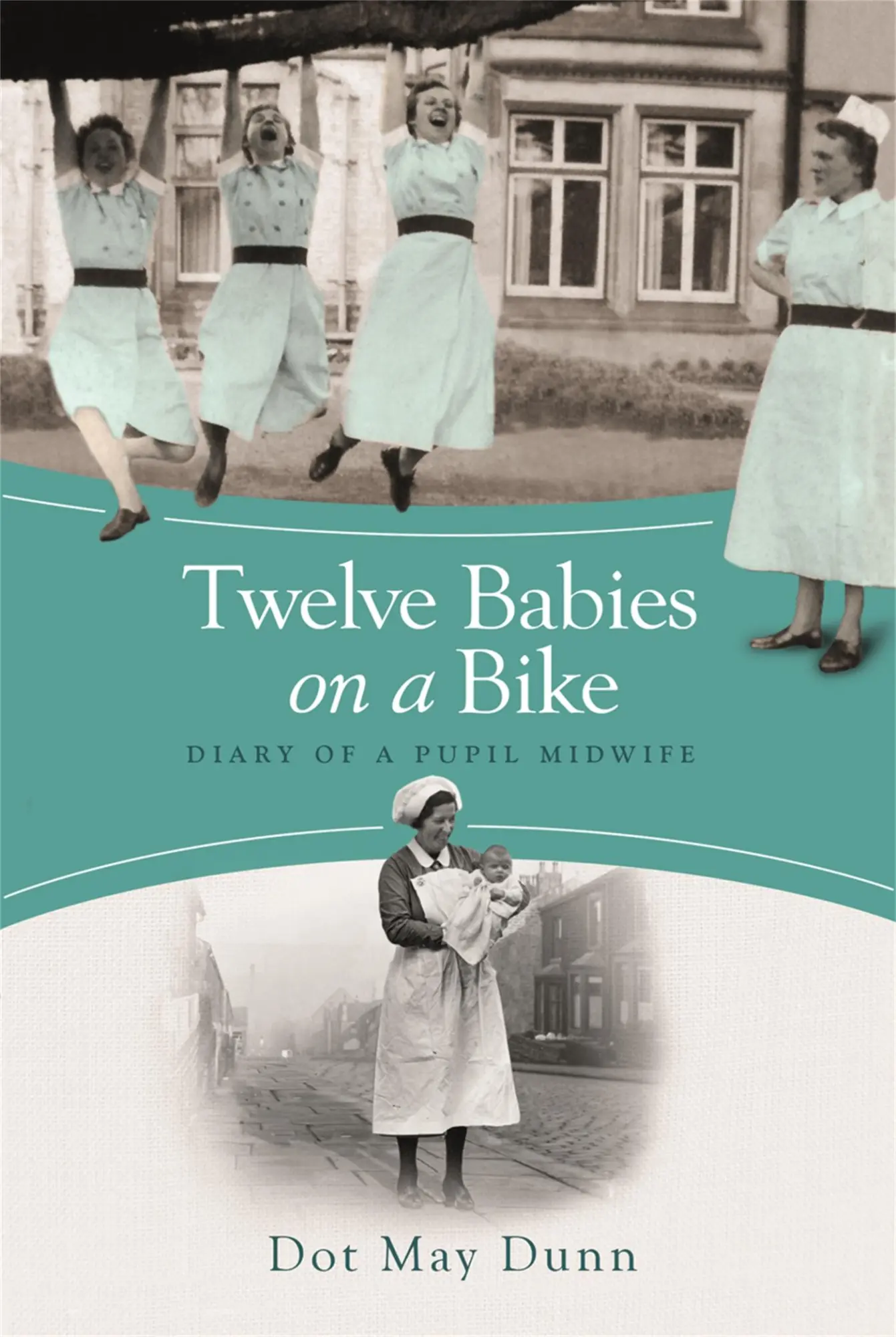 Cover: 9781409120100 | Twelve Babies on a Bike | Diary of a Pupil Midwife | Dot May Dunn