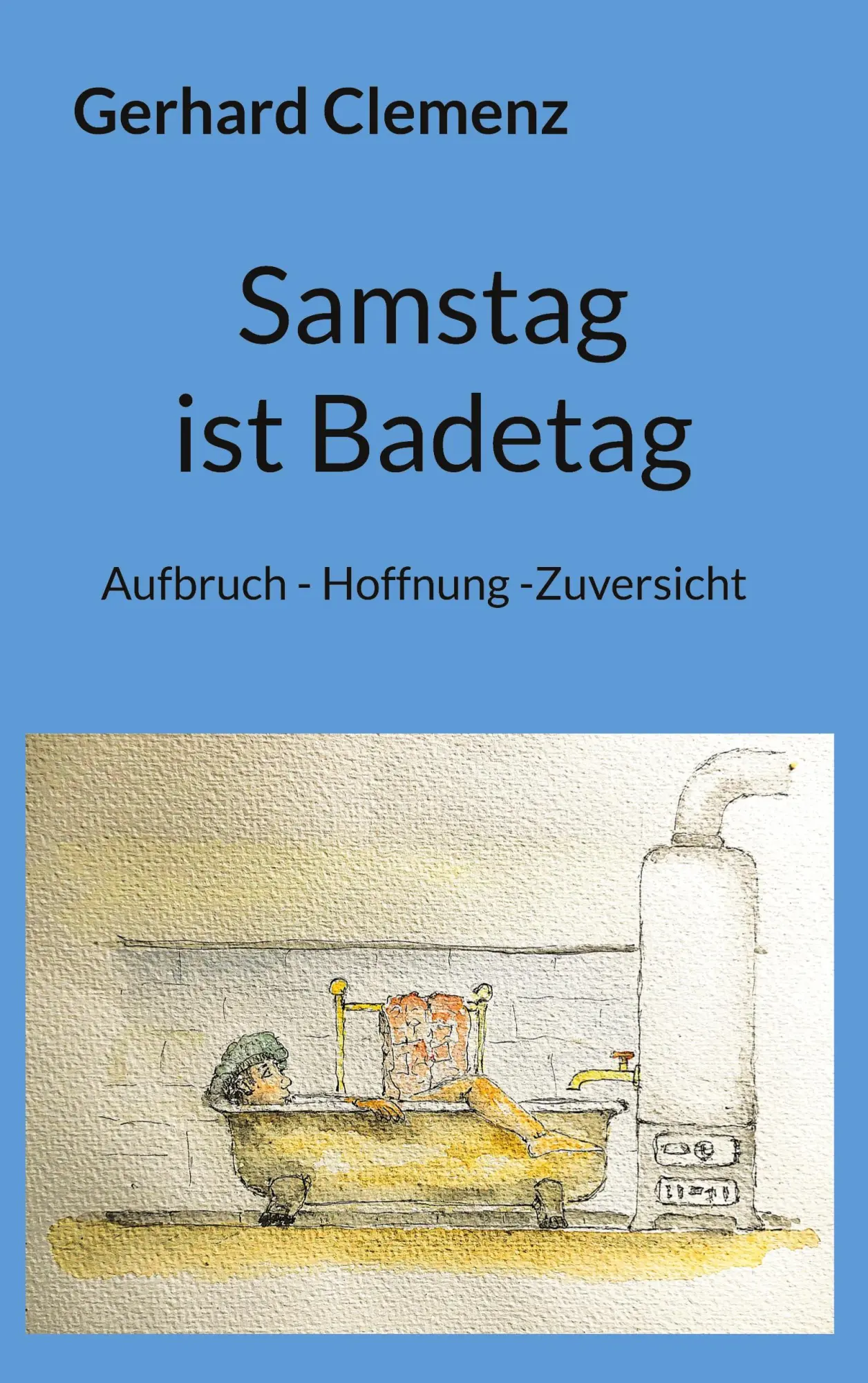Cover: 9783769390100 | Samstag ist Badetag | Aufbruch - Hoffnung -Zuversicht | Clemenz | Buch