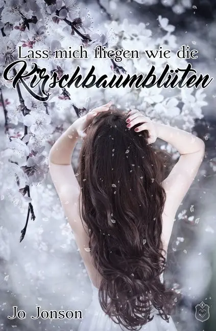 Cover: 9783961730100 | Lass mich fliegen wie die Kirschbaumblüten | Jo Jonson | Taschenbuch