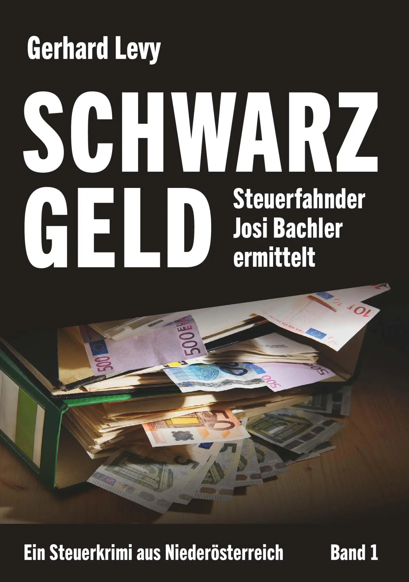 Cover: 9783991810100 | Schwarzgeld - Steuerfahnder Josi Bachler ermittelt | Gerhard Levy