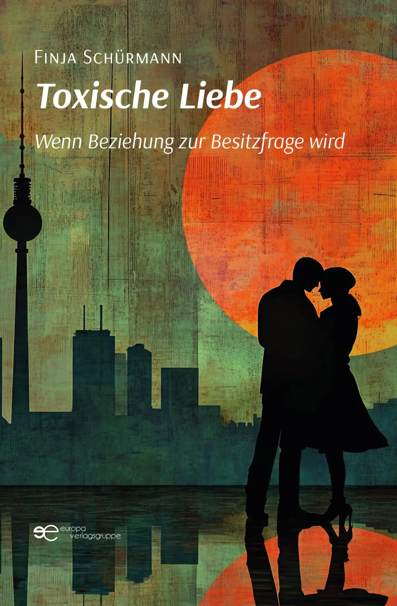 Cover: 9791257030100 | TOXISCHE LIEBE | Wenn Beziehung zur Besitzfrage wird | Schürmann Finja