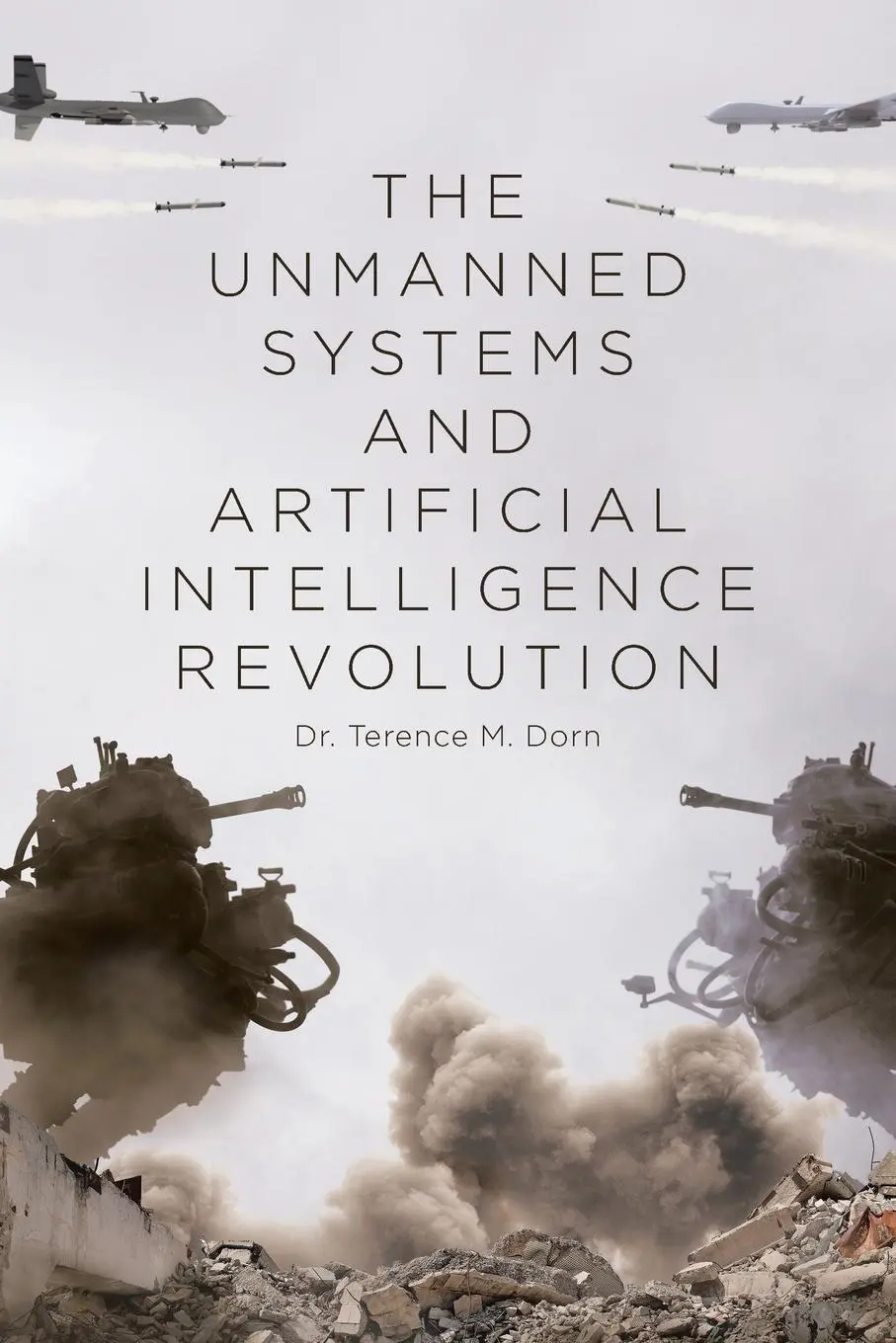 Cover: 9798893150100 | The Unmanned Systems and Artificial Intelligence Revolution | Dorn