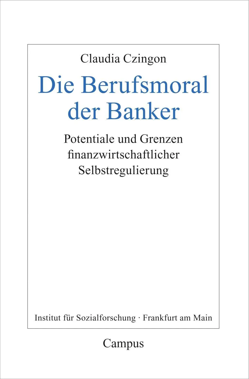 Cover: 9783593510200 | Die Berufsmoral der Banker | Claudia Czingon | Taschenbuch | 293 S.