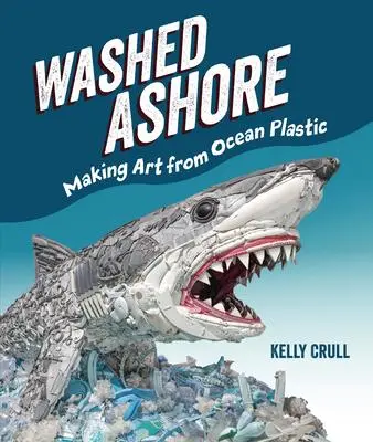 Cover: 9781728430300 | Washed Ashore | Making Art from Ocean Plastic | Kelly Crull | Buch