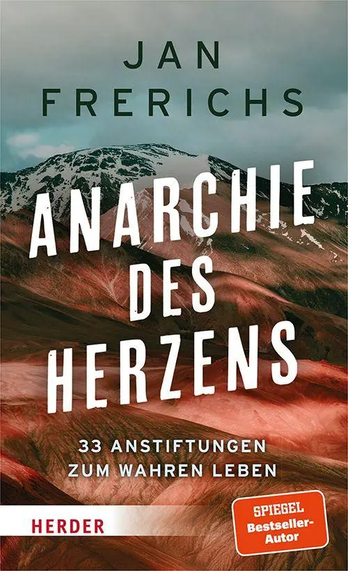 Cover: 9783451620300 | Anarchie des Herzens | 33 Anstiftungen zum wahren Leben | Jan Frerichs