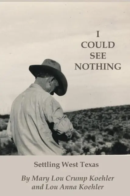 Cover: 9780998970400 | I Could See Nothing | Settling West Texas | Koehler (u. a.) | Buch