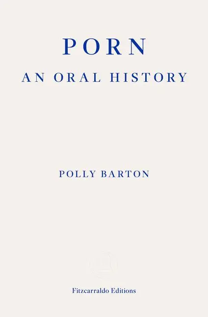 Cover: 9781804270400 | Porn | An Oral History | Polly Barton | Taschenbuch | 368 S. | 2023