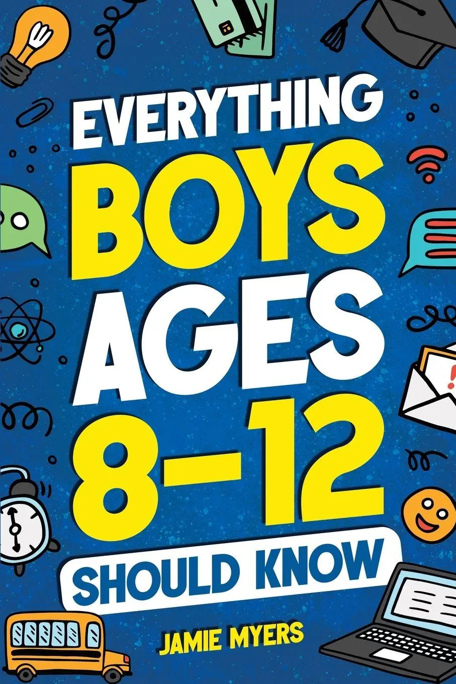 Cover: 9781957590400 | Everything Boys Ages 8-12 Should Know | Jamie Myers | Taschenbuch