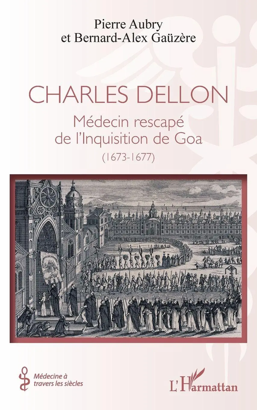 Cover: 9782336590400 | Charles Dellon | Médecin rescapé de l'Inquisition de Goa (1673-1677)