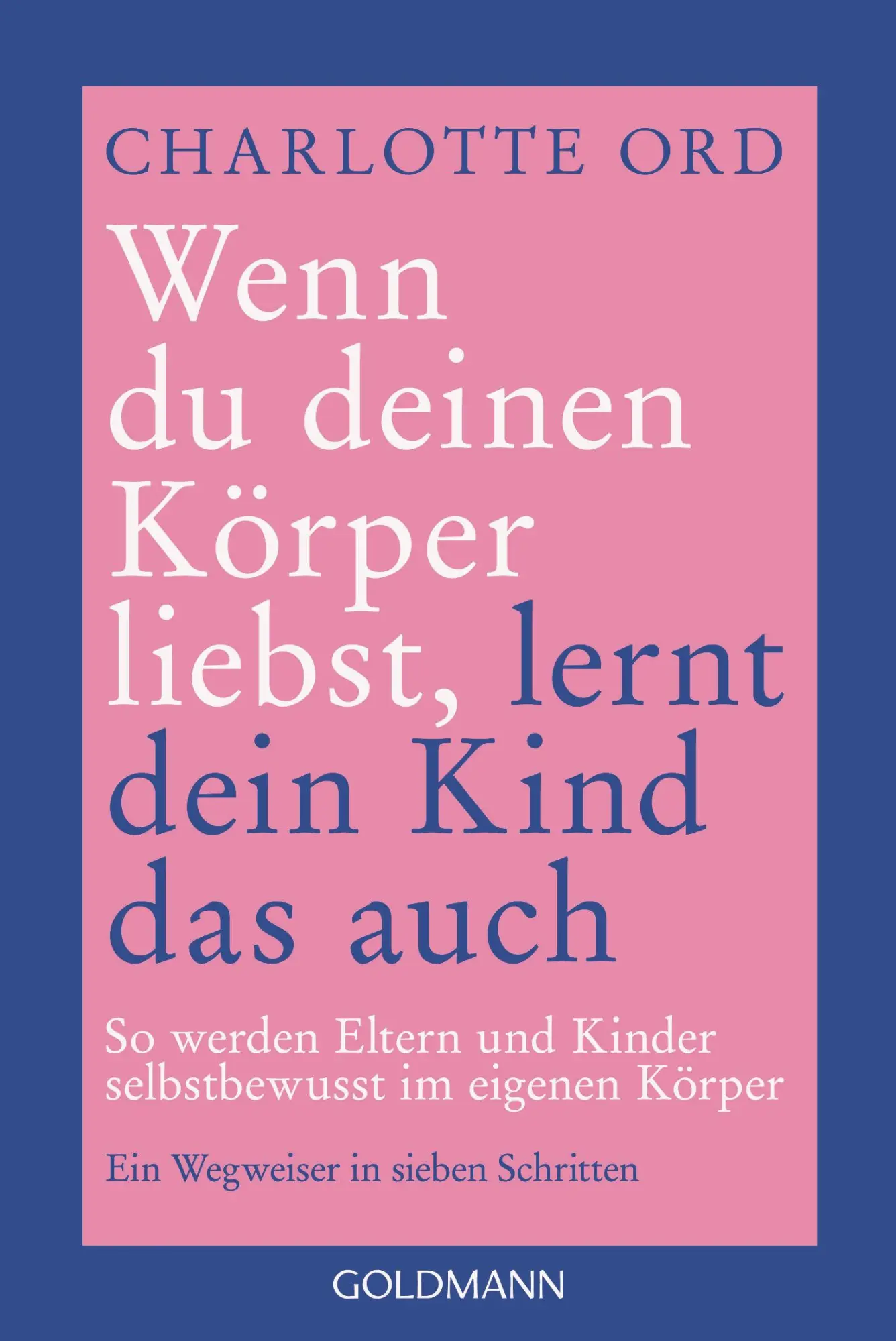 Cover: 9783442180400 | Wenn du deinen Körper liebst, lernt dein Kind das auch | Charlotte Ord