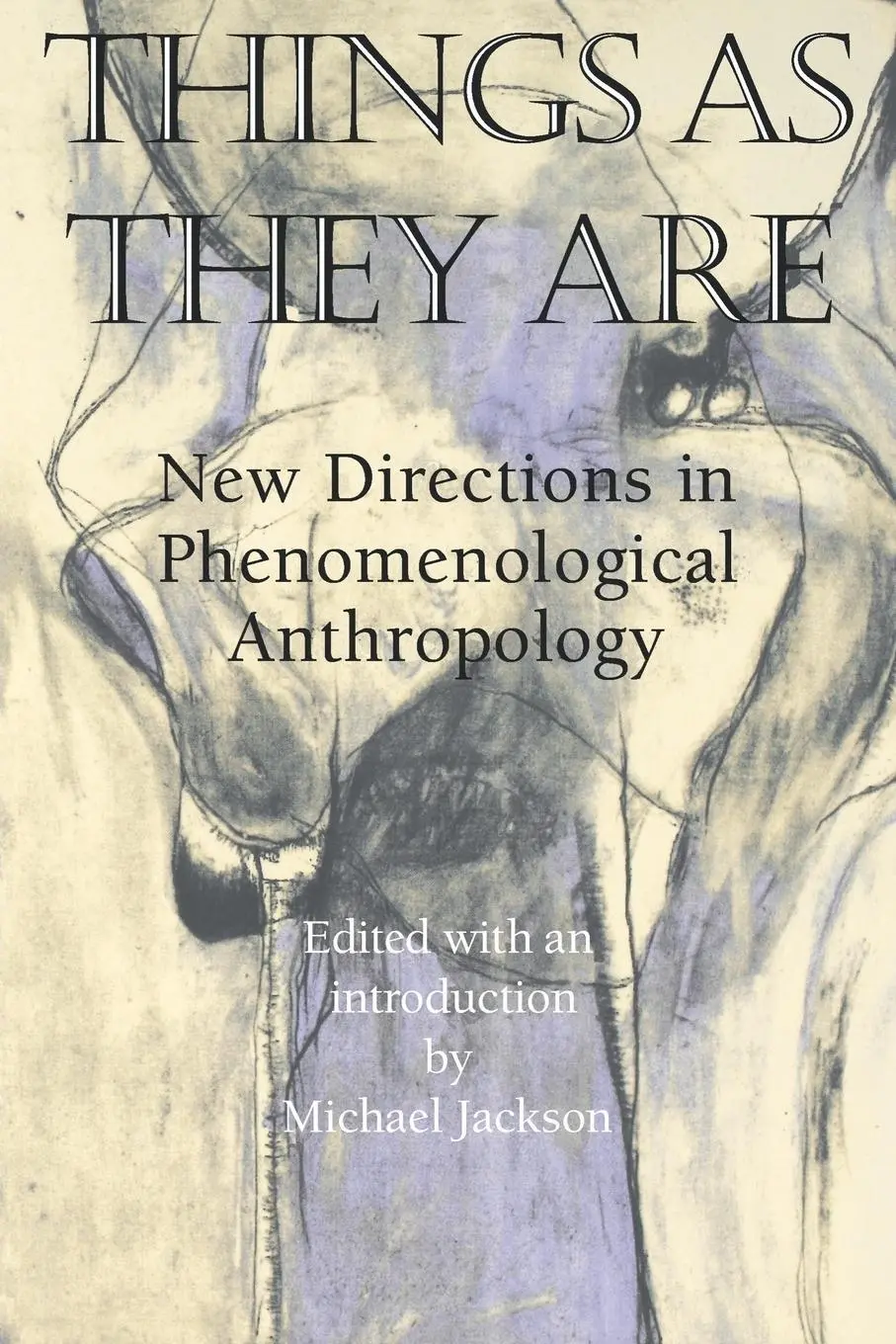 Cover: 9780253210500 | Things As They Are | New Directions in Phenomenological Anthropology