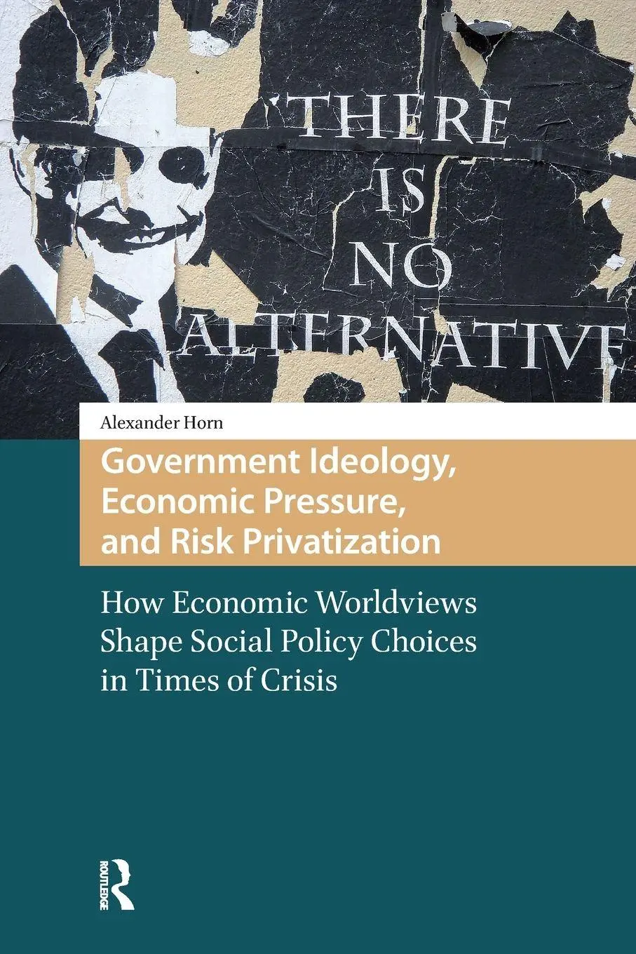 Cover: 9781041180500 | Government Ideology, Economic Pressure, and Risk Privatization | Horn