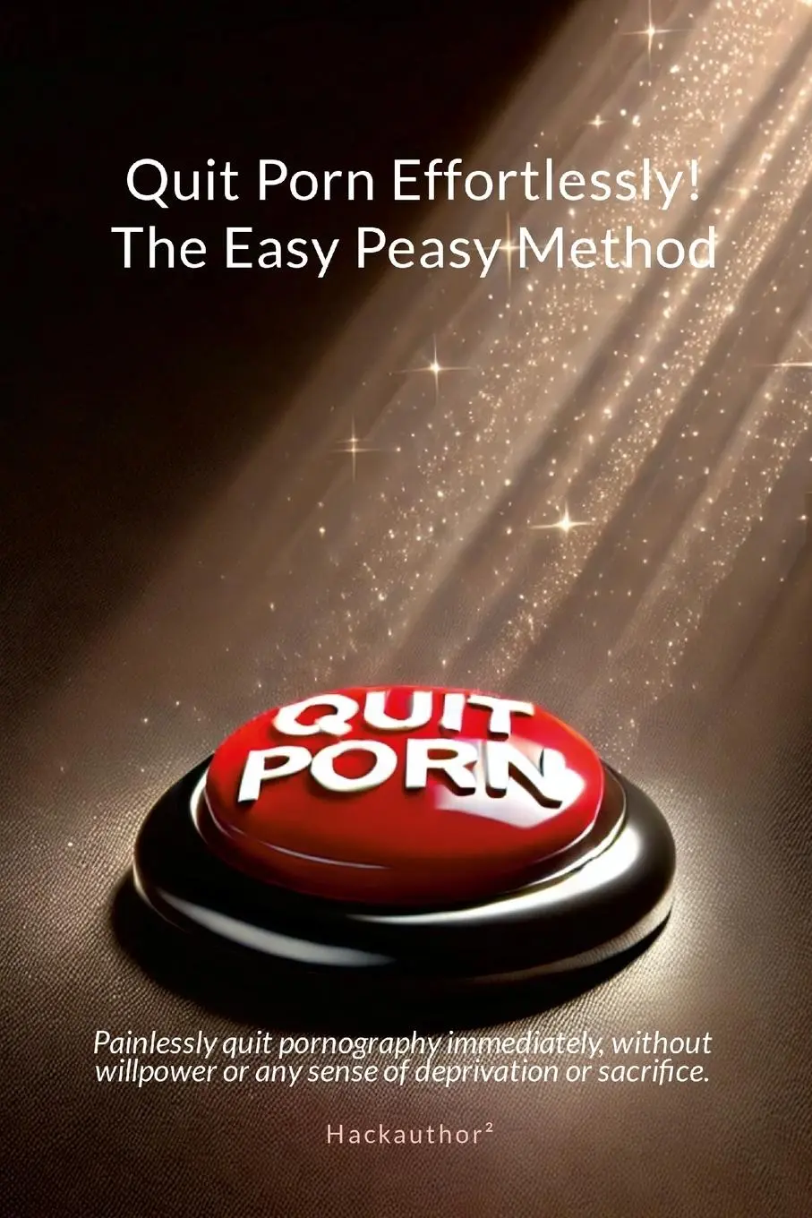 Cover: 9781326850500 | Quit Porn Effortlessly! The Easy Peasy Method | Hackauthor² | Buch