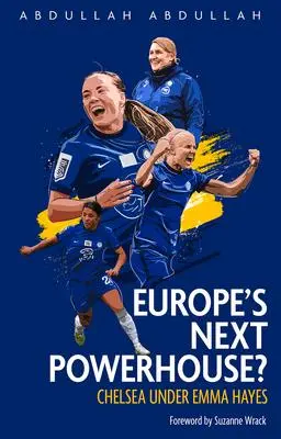 Cover: 9781801500500 | Europe's Next Powerhouse? | The Evolution of Chelsea Under Emma Hayes