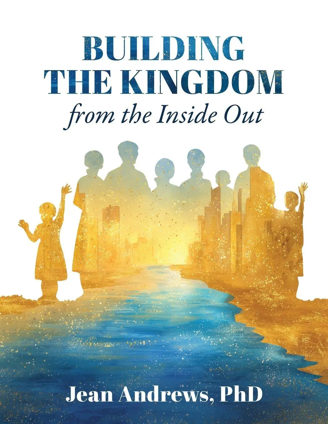 Cover: 9798999690500 | Building the Kingdom from the Inside Out | Jean Andrews | Taschenbuch