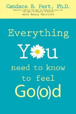 Cover: 9781401910600 | Everything You Need to Know to Feel Go(o)d | Ph D Candace B Pert