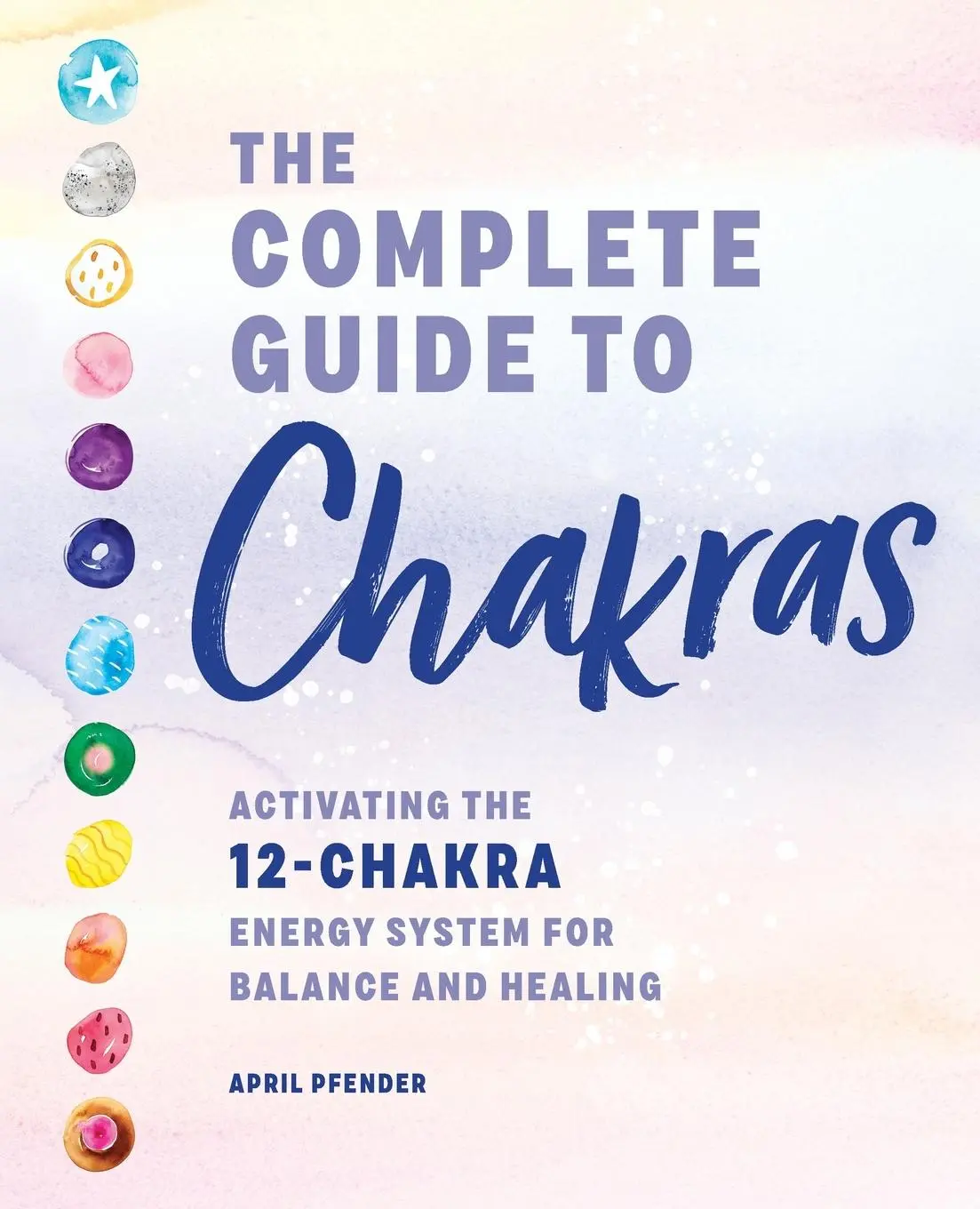 Cover: 9781647390600 | The Complete Guide to Chakras | April Pfender | Taschenbuch | Englisch