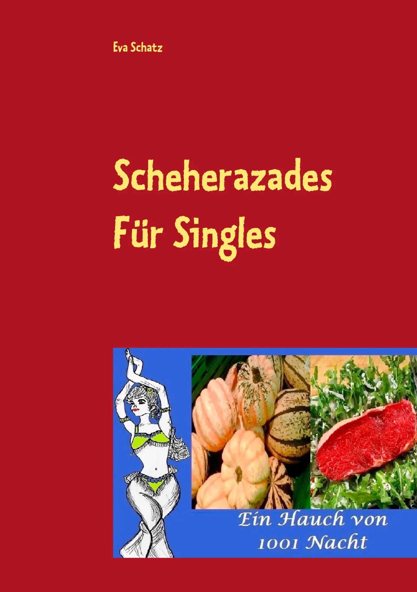 Cover: 9783735750600 | Scheherazades Rezepte für Singles | Ein Hauch von 1001 Nacht | Schatz
