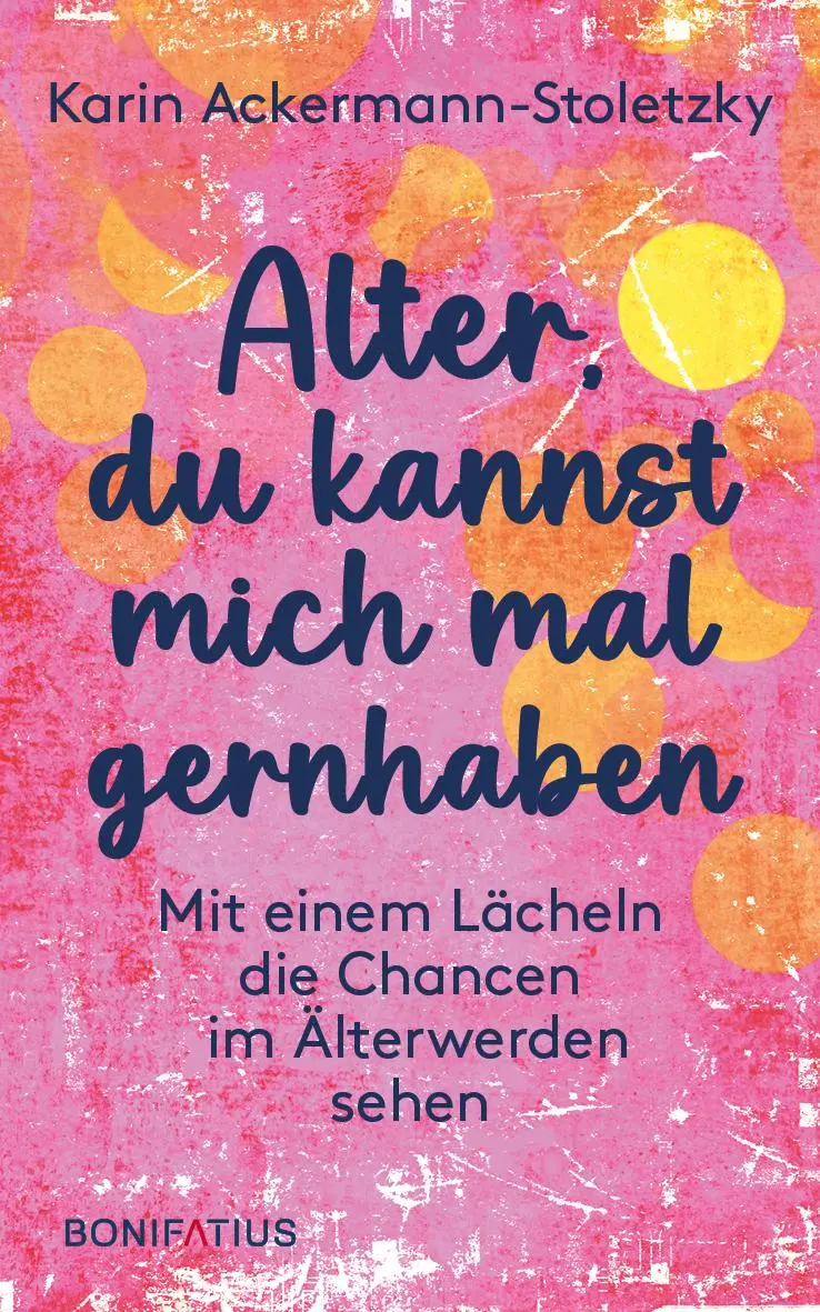 Cover: 9783987900600 | Alter, du kannst mich mal gernhaben | Karin Ackermann-Stoletzky | Buch