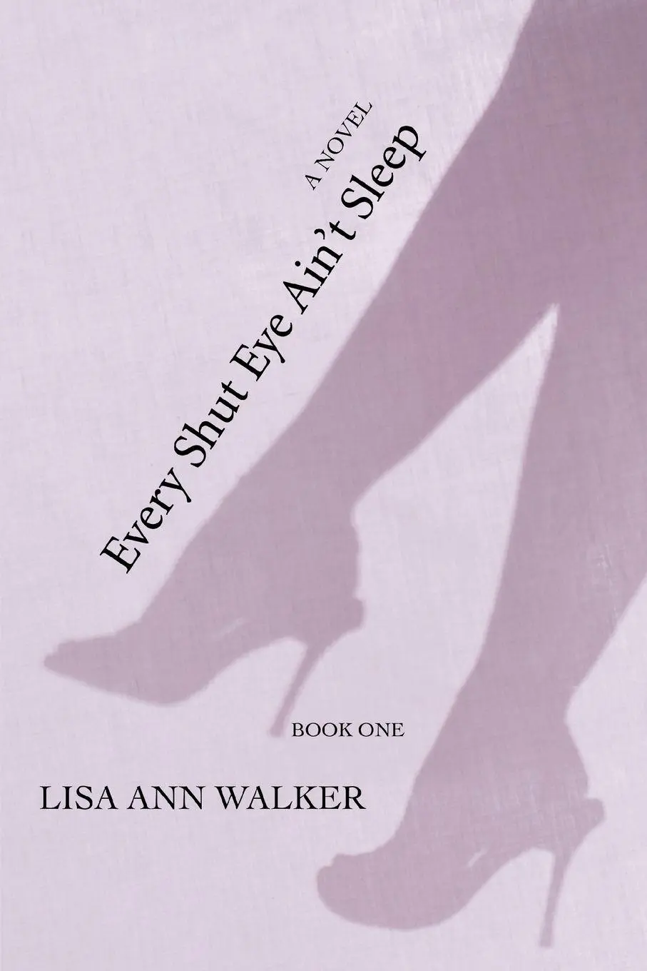 Cover: 9780595390700 | Every Shut Eye Ain't Sleep | Book One | Lisa Ann Walker | Taschenbuch