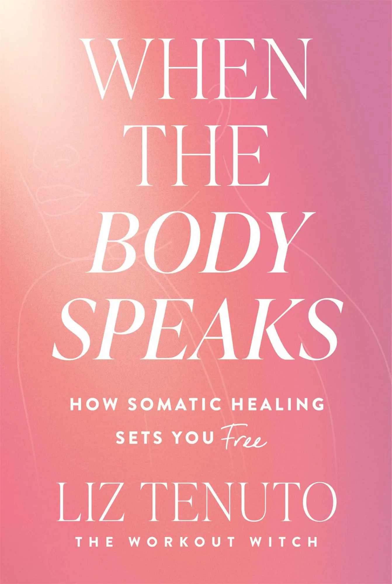 Cover: 9781035080700 | When the Body Speaks | How Somatic Healing Sets You Free | Liz Tenuto