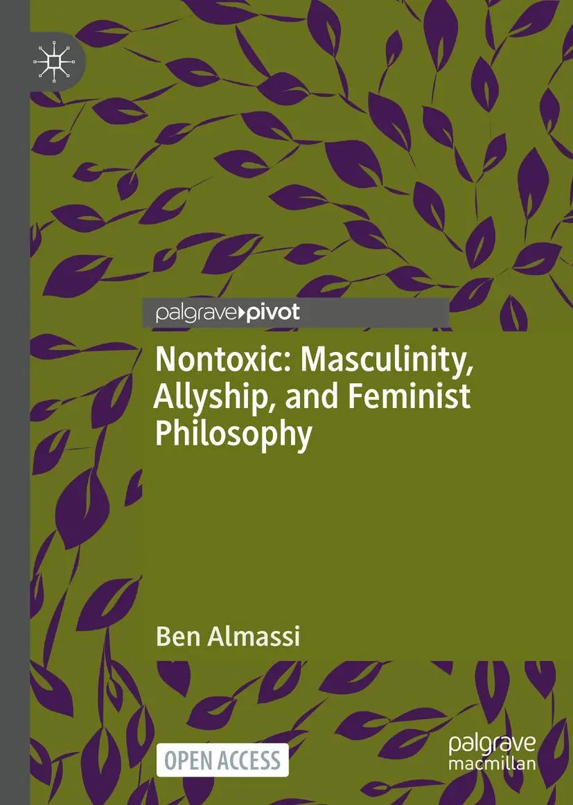 Cover: 9783031130700 | Nontoxic: Masculinity, Allyship, and Feminist Philosophy | Ben Almassi