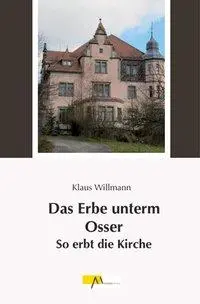 Cover: 9783865120700 | Das Erbe unterm Osser | So erbt die Kirche | Klaus Willmann | Buch