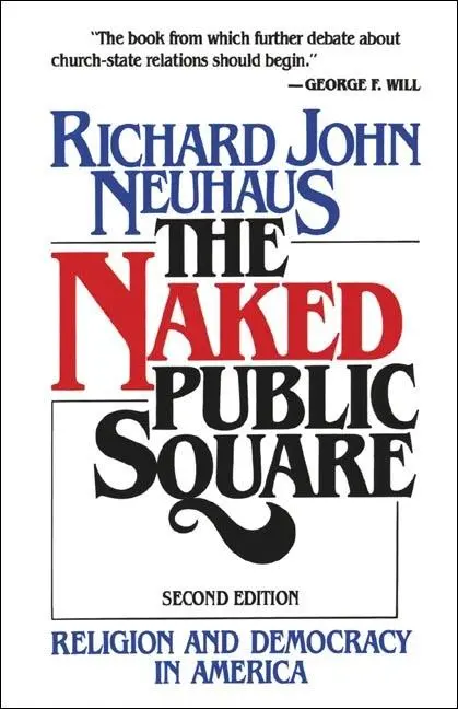 Cover: 9780802800800 | The Naked Public Square | Religion and Democracy in America | Neuhaus