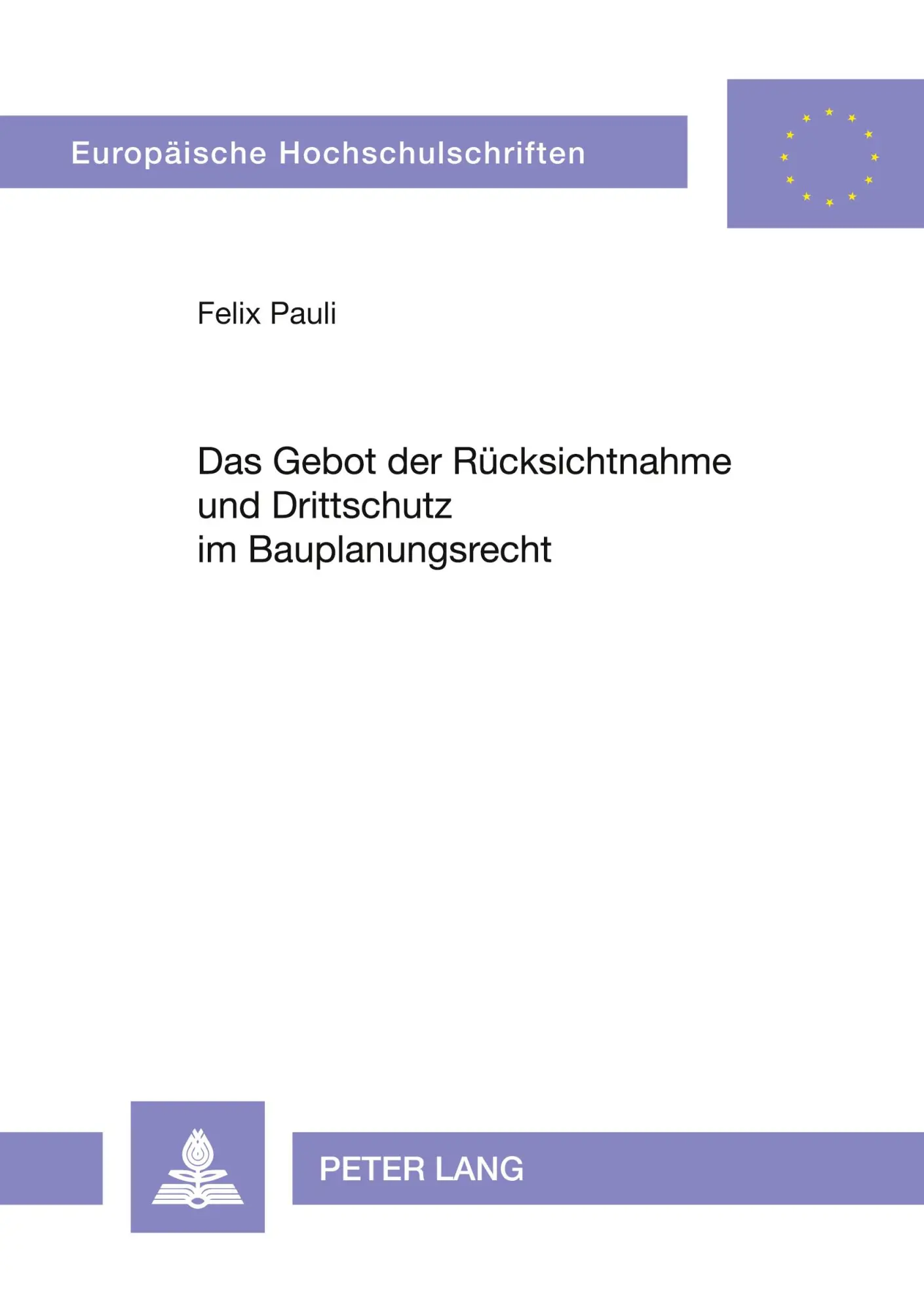 Das Gebot der Rücksichtnahme und Drittschutz im Bauplanungsrecht (Europäische Hochschulschriften - Reihe II)