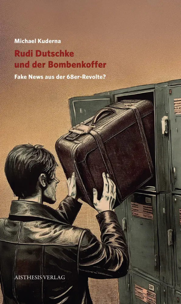 Cover: 9783849820800 | Rudi Dutschke und der Bombenkoffer | Fake-News aus der 68er-Revolte?