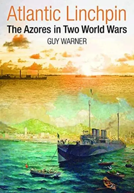 Cover: 9781399010900 | Atlantic Linchpin | The Azores in Two World Wars | Warner Guy | Buch