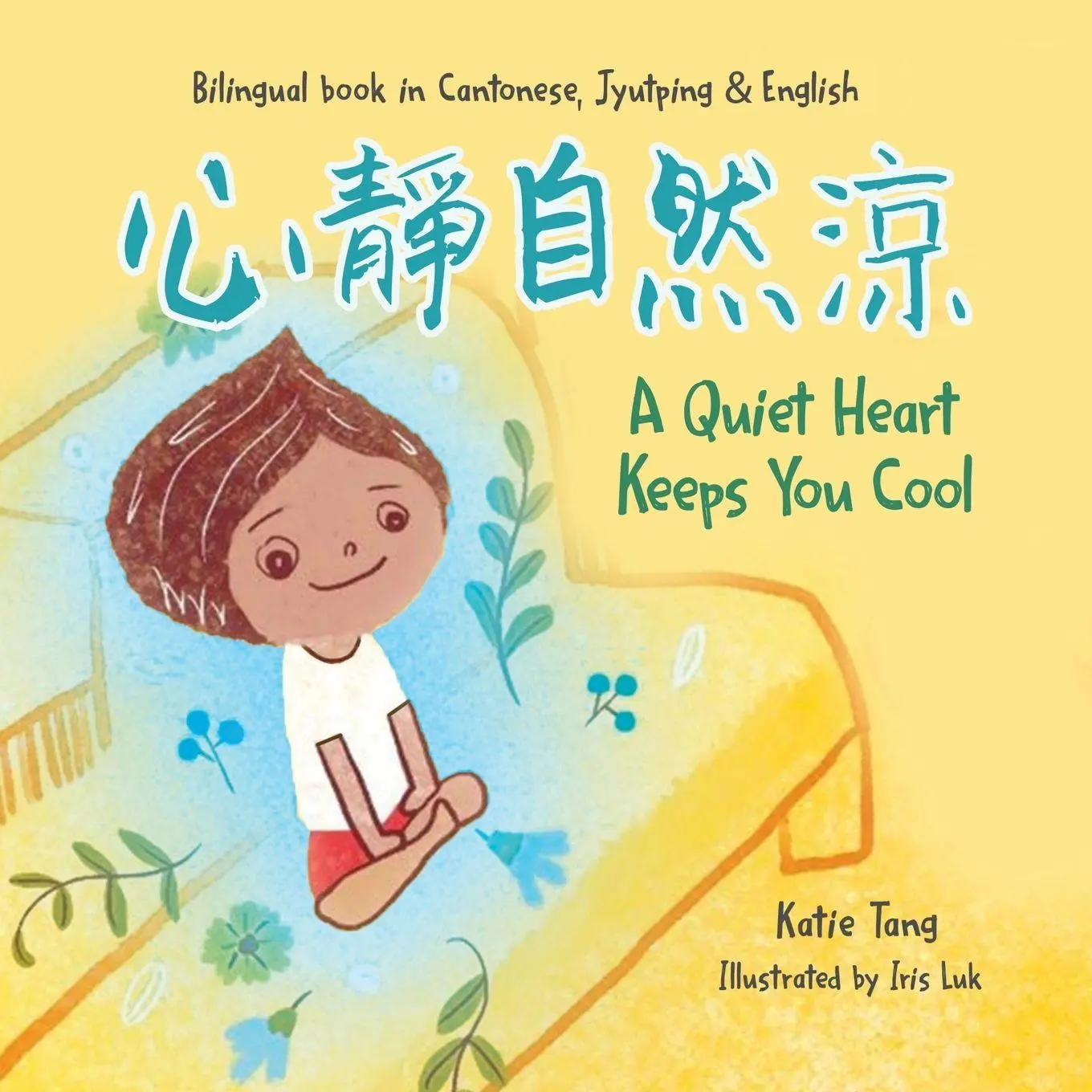 Cover: 9782959280900 | A Quiet Heart Keeps You Cool | Bilingual Children's Book | Katie Tang