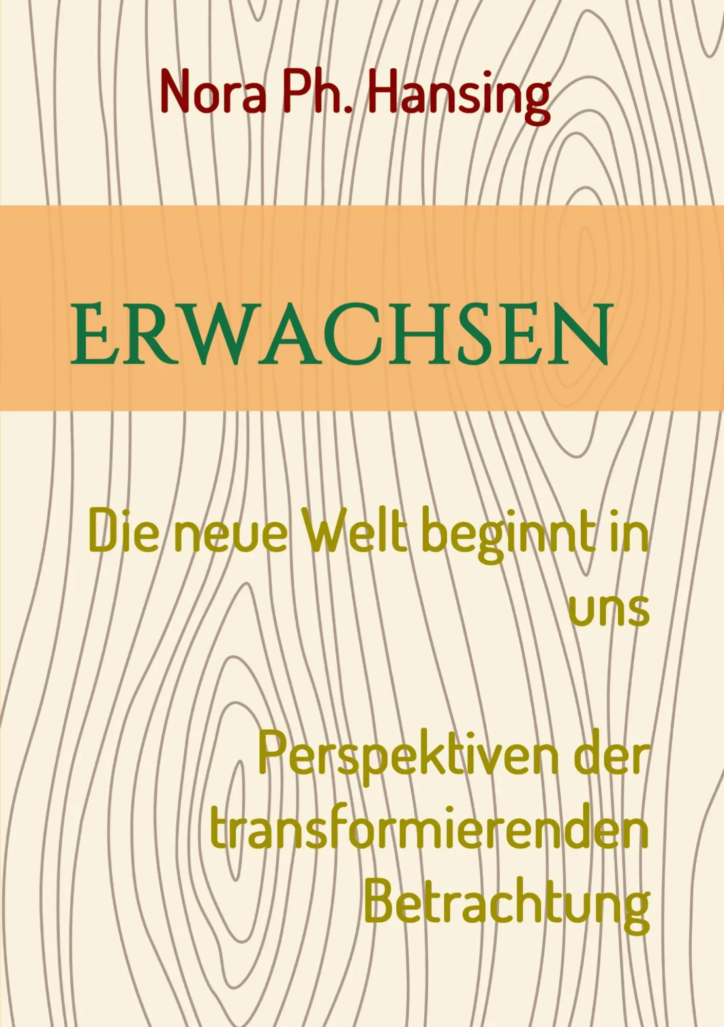 Cover: 9783347190900 | Erwachsen - Die neue Welt beginnt in uns | Nora Ph. Hansing | Buch