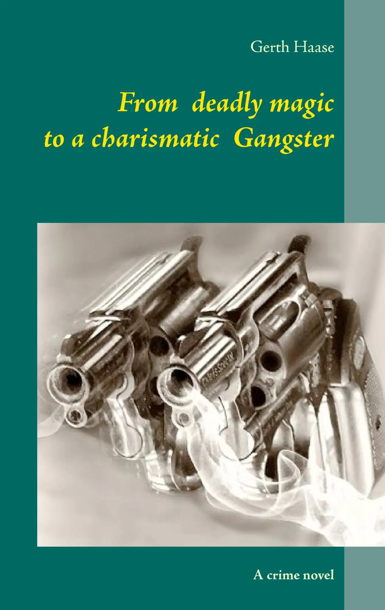From deadly magic to a charismatic Gangster: A crime novel