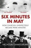 Cover: 9781784701000 | Six Minutes in May | How Churchill Unexpectedly Became Prime Minister