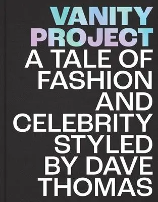 Cover: 9781913491000 | Vanity Project | A Tale of Fashion and Celebrity Styled by Dave Thomas