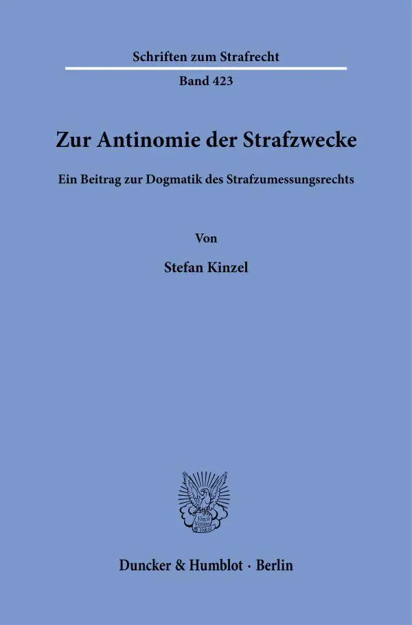 Cover: 9783428191000 | Zur Antinomie der Strafzwecke. | Stefan Kinzel | Taschenbuch | 136 S.