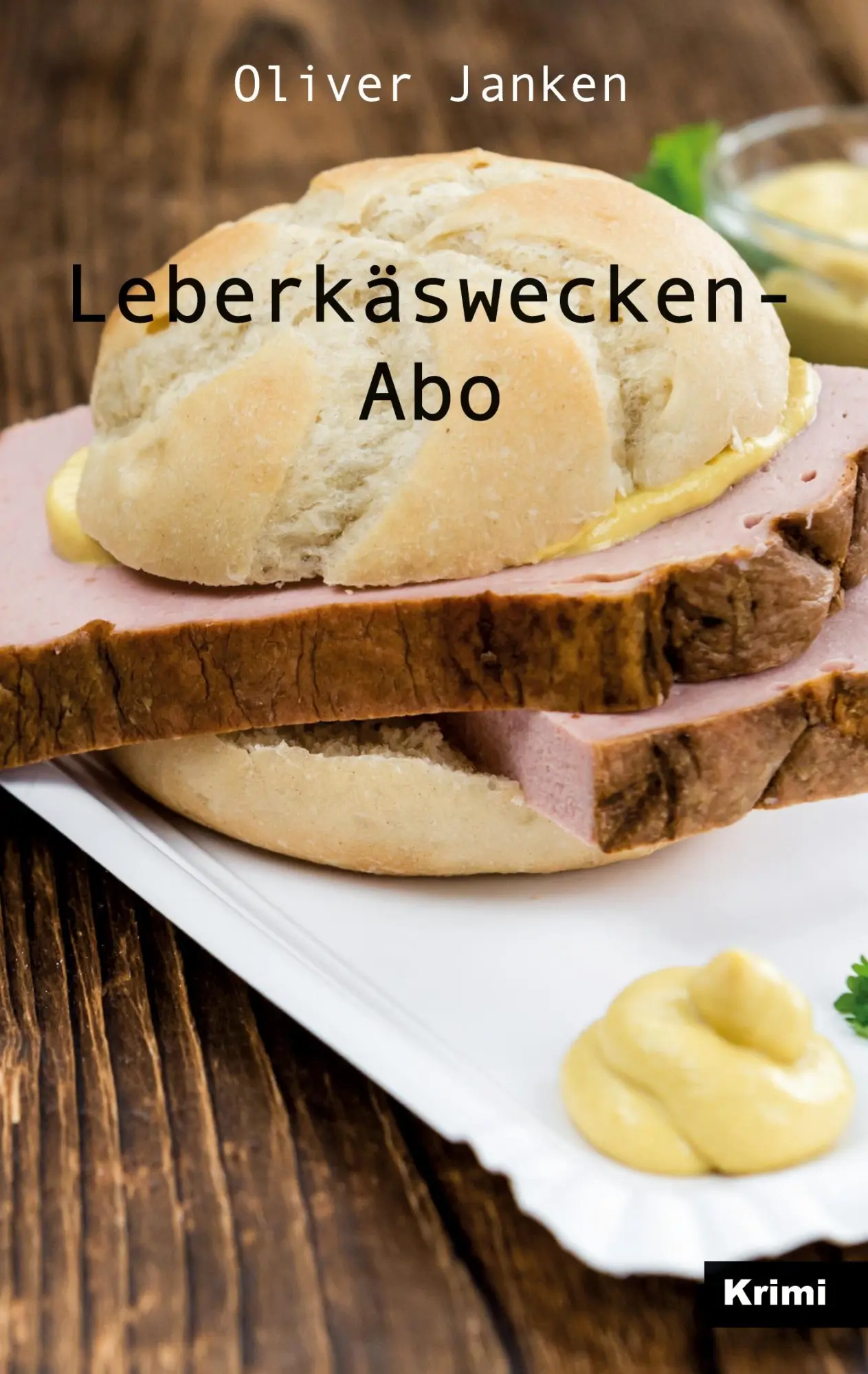 Cover: 9783988851000 | Leberkäswecken-Abo | Oliver Janken | Taschenbuch | 220 S. | Deutsch
