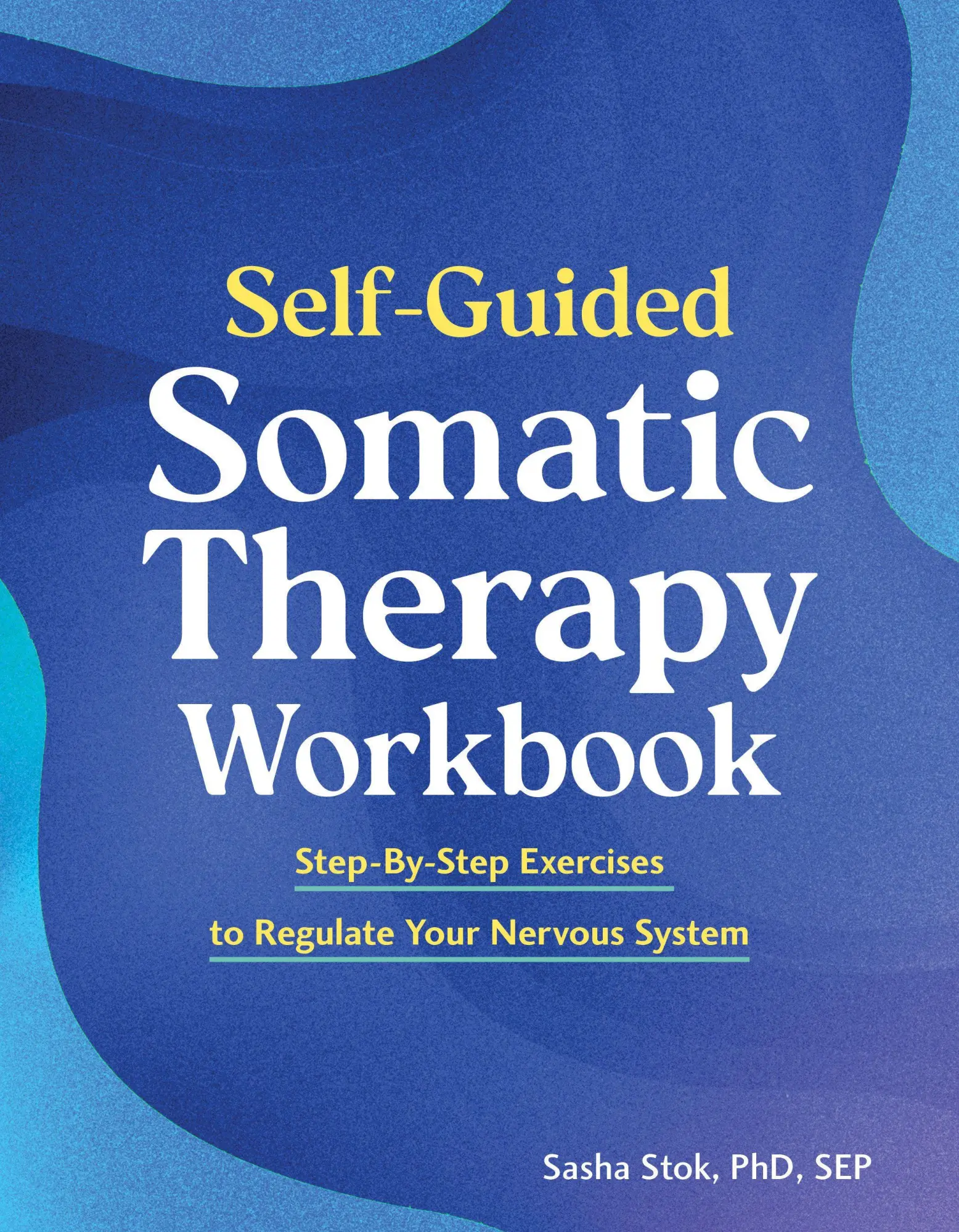 Cover: 9798217331000 | Self-Guided Somatic Therapy Workbook | Sasha Stok | Taschenbuch | 2026
