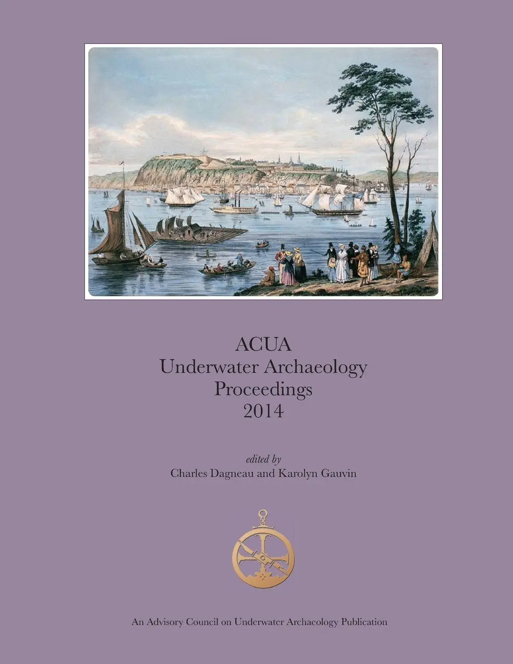 Cover: 9781939531100 | ACUA Underwater Archaeology Proceedings 2014 | Charles Dagneau (u. a.)
