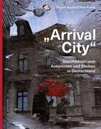 Cover: 9783689481100 | "Arrival City" | Geschichten vom Ankommen und Bleiben in Deutschland