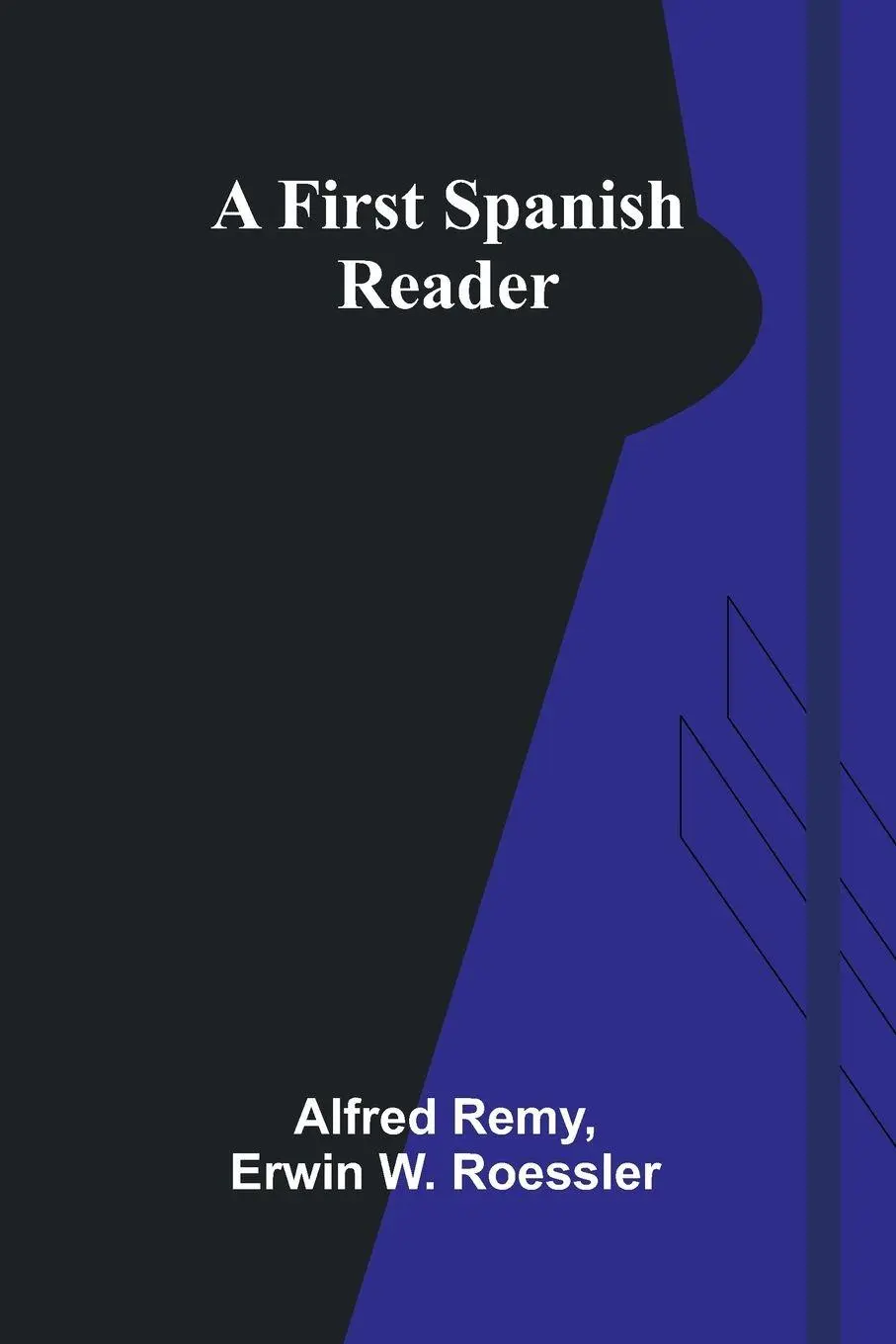 Cover: 9789369871100 | A First Spanish Reader | Alfred Remy and Erwin W. Roessler | Buch